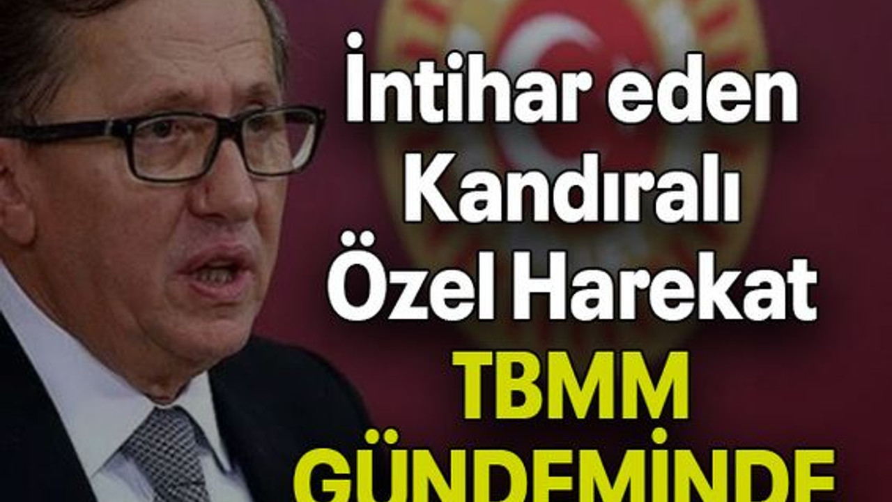 İntihar eden Kandıralı Özel Harekat TBMM GÜNDEMİNDE